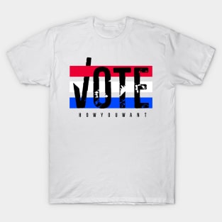 Vote How You Want T-Shirt